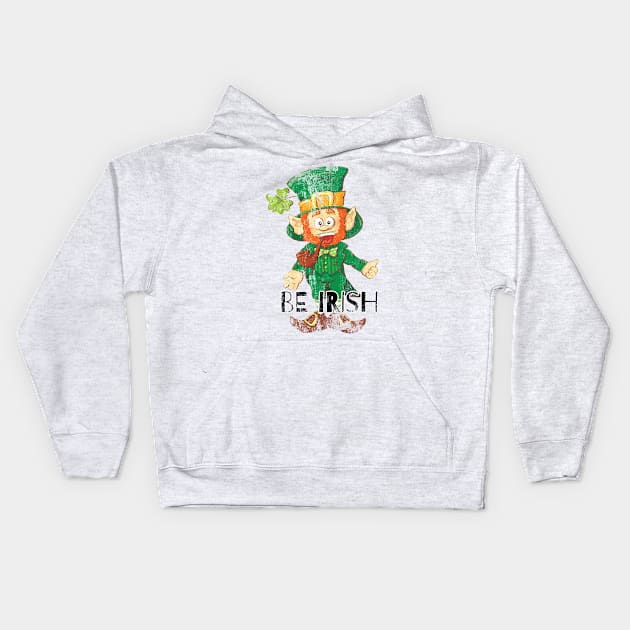 Be Irish Ireland Celebration St Patrick's Day Kids Hoodie by PhantomDesign